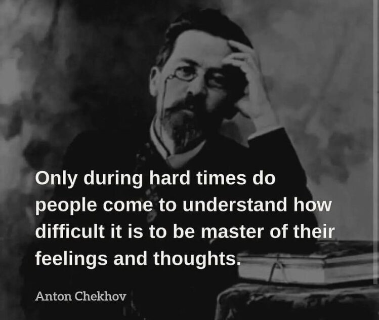 Anton Checkov quote about the difficulty of mastering emotions